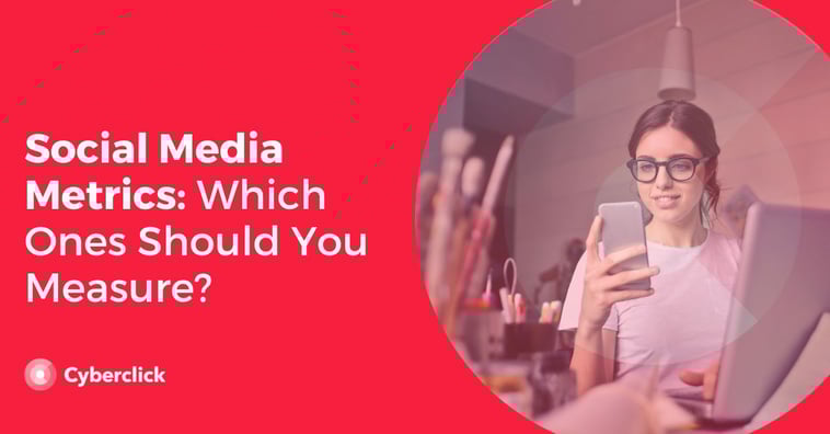 Social Media Metrics: Which Ones Should You Measure?