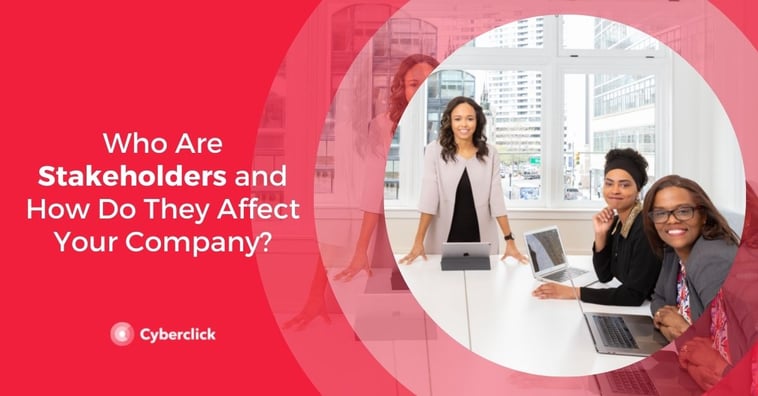 Who Are Stakeholders and How Do They Affect Your Company?
