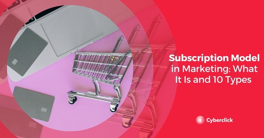 Subscription Model in Marketing What It Is and 10 Types 