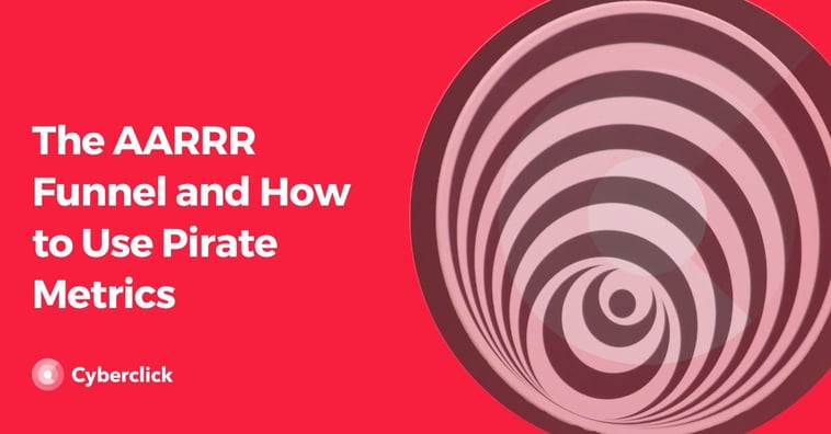 The AARRR Funnel and How to Use Pirate Metrics