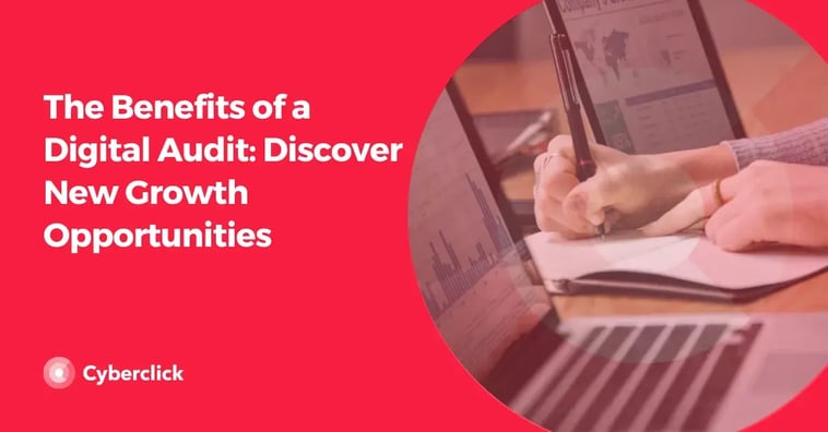 The Benefits of a Digital Audit: Discover New Growth Opportunities