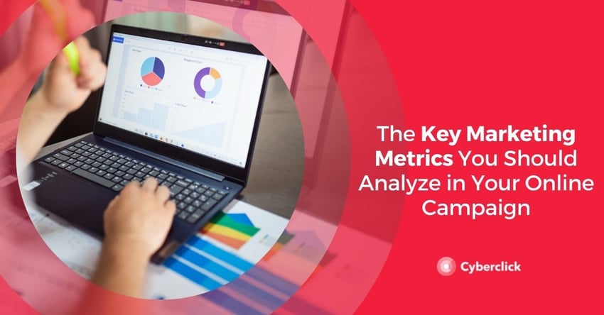 The Key Marketing Metrics You Should Analyze in Your Online Campaign