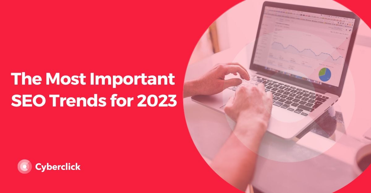 The Most Important SEO Trends for 2023