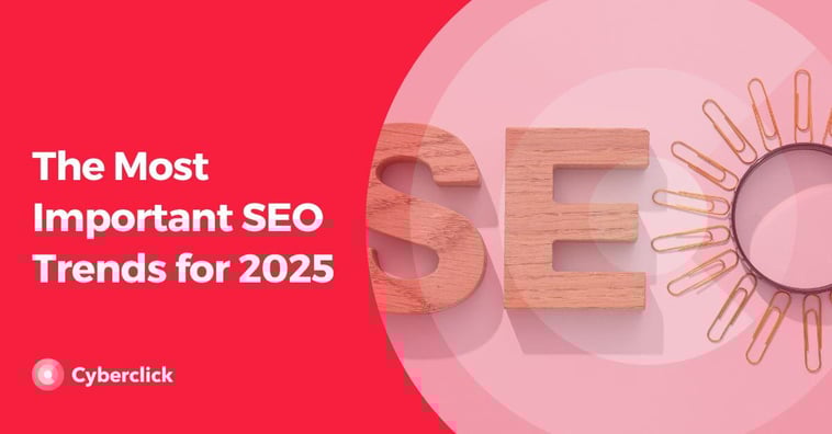 The Most Important SEO Trends for 2025
