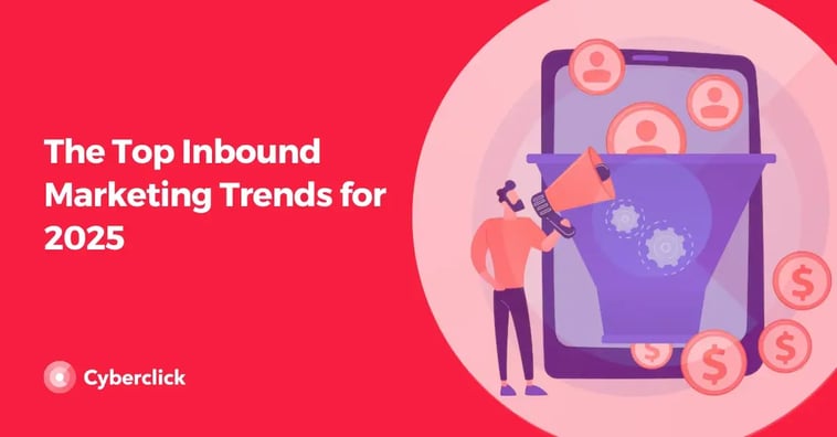 The Top Inbound Marketing Trends for 2025