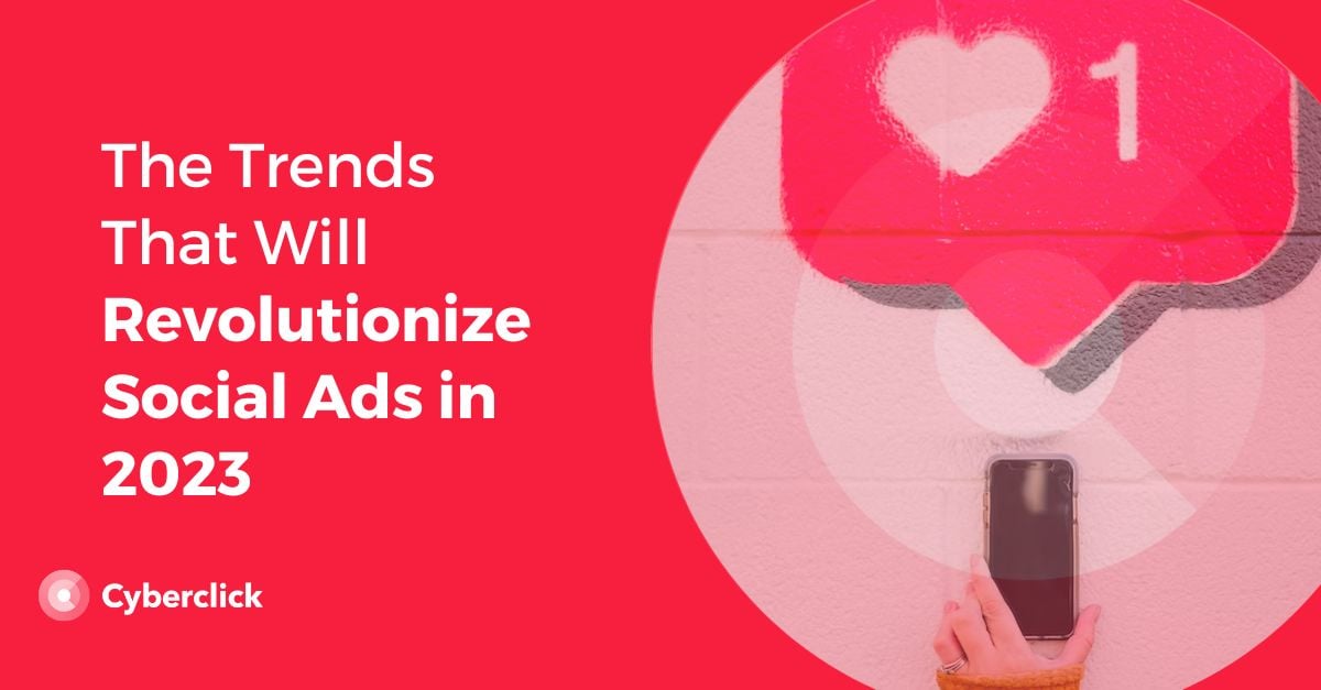 The Top Trends for Social Ads in 2023