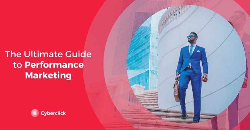 The Ultimate Guide to Performance Marketing