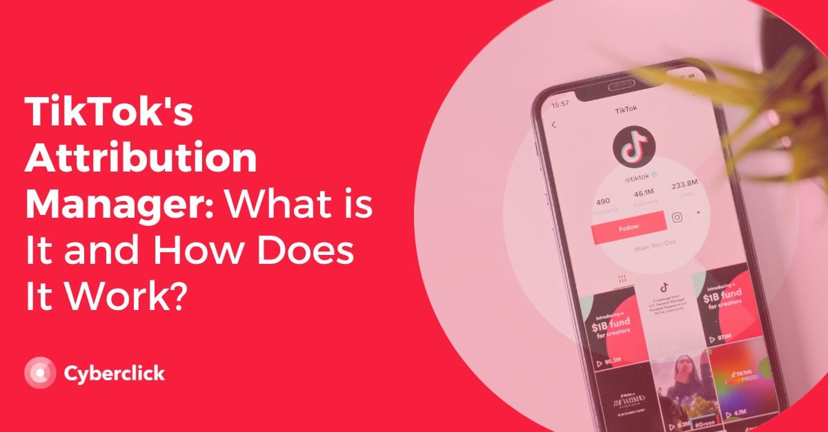TikToks Attribution Manager What is It and How Does It Work