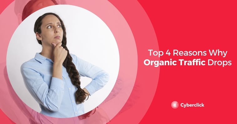 Top 4 Reasons Why Organic Traffic Drops