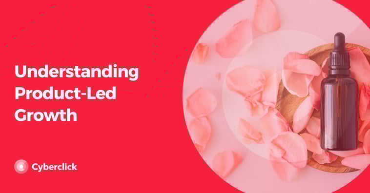 Understanding Product-Led Growth