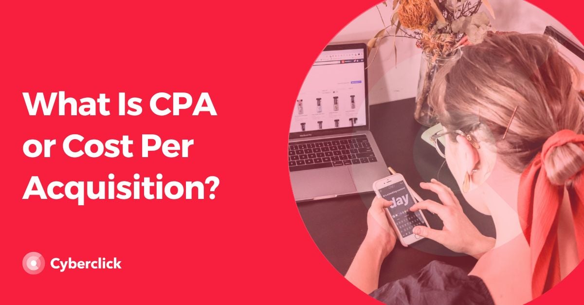 What Is CPA or Cost Per Acquisition