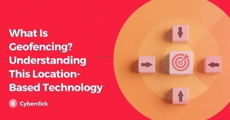 What Is Geofencing? Understanding This Location-Based Technology