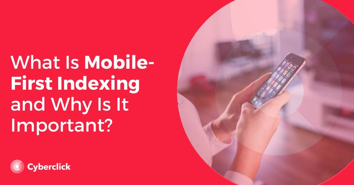 What Is Mobile-First Indexing and Why Is It Important