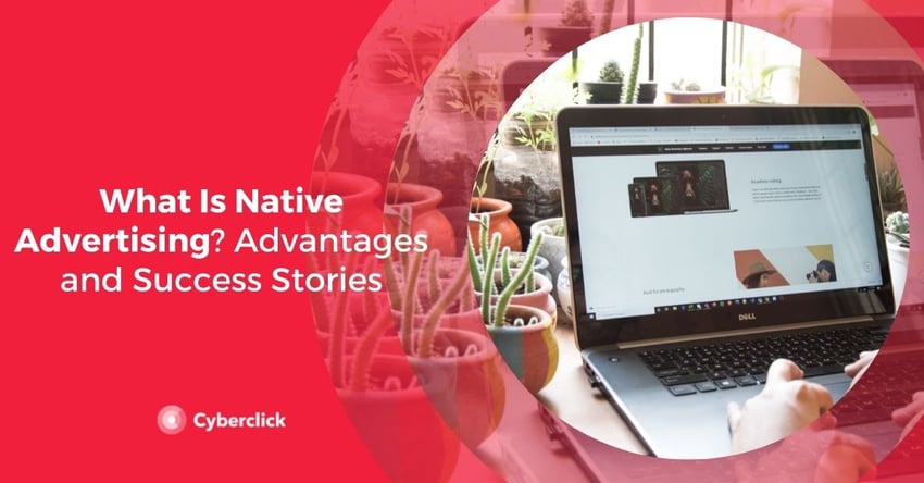 What Is Native Advertising Advantages and Success Stories