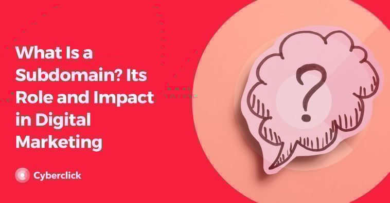 What Is a Subdomain? Its Role and Impact in Digital Marketing