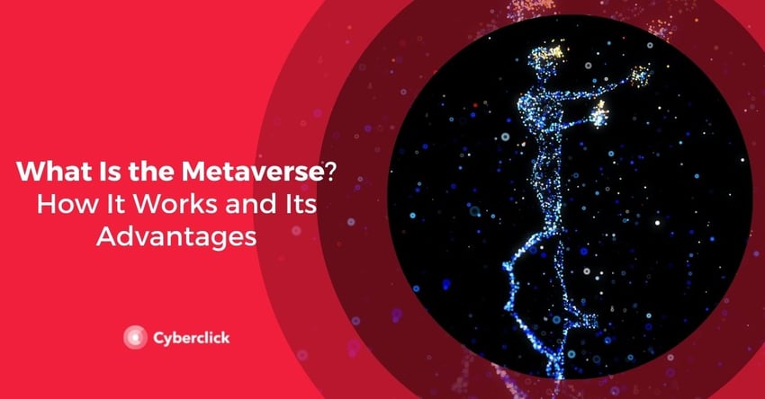 What Is the Metaverse How It Works and Its Advantages