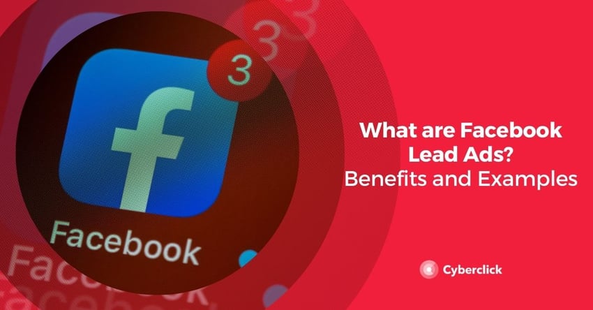 What are Facebook Lead Ads Benefits and Examples