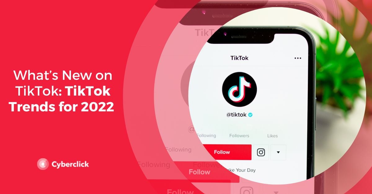 What’s New on TikTok TikTok Trends for 2022 