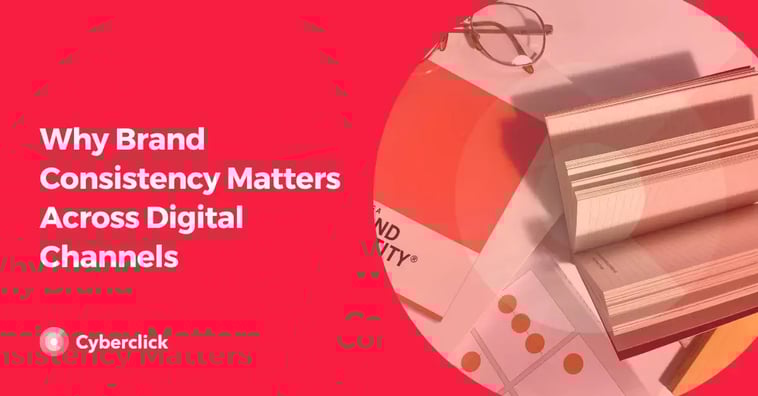 Why Brand Consistency Matters Across Digital Channels