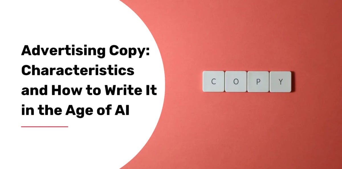 Advertising Copy: Characteristics and How to Write It in the Age of AI