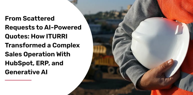 from-scattered-requests-to-ai-powered-quotes-how-iturri-transformed-a-complex-sales-speration-with-hubspot-erp-and-generative-ai