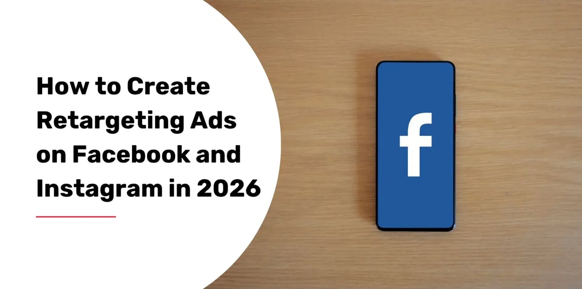 How to Create Retargeting Ads on Facebook and Instagram in 2026