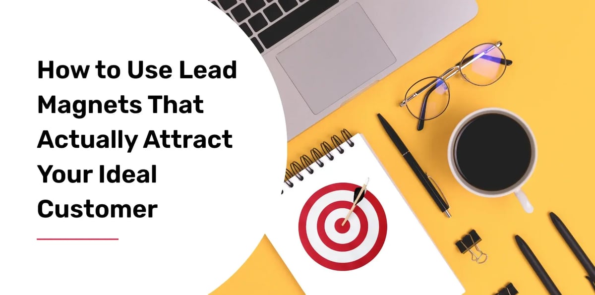 how-to-use-lead-magnets-that-actually-attract-your-ideal-customer