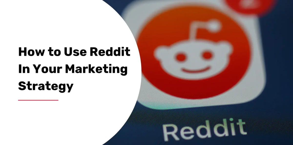How to Use Reddit In Your Marketing Strategy