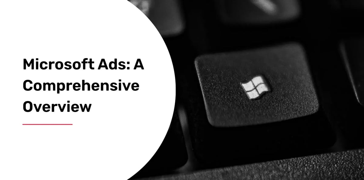 Microsoft Ads A Comprehensive Overview