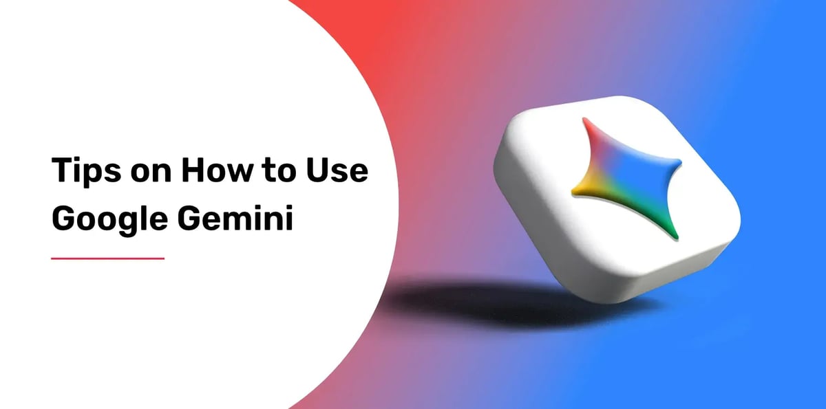 Tips on How to Use Google Gemini