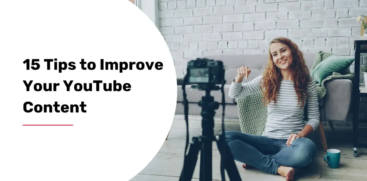 15 Tips to Improve Your YouTube Content