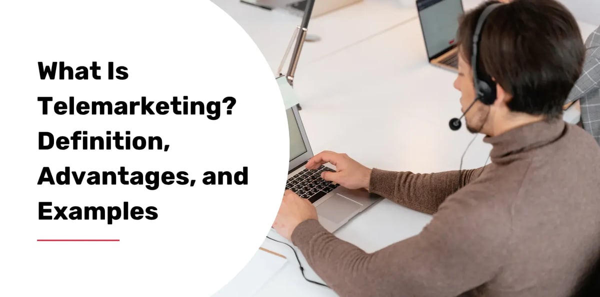 What Is Telemarketing? Definition, Advantages, and Examples
