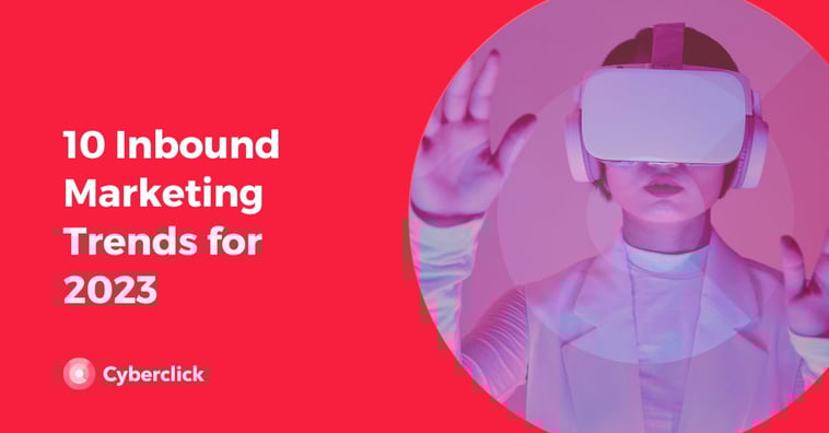 10 Inbound Marketing Trends for 2023