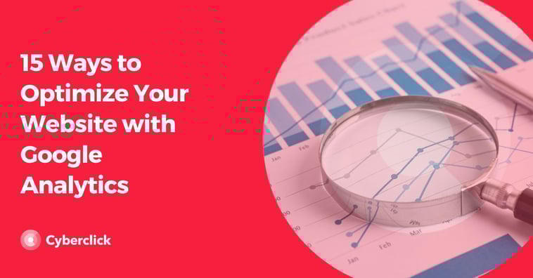 15 Ways to Optimize Your Website with Google Analytics