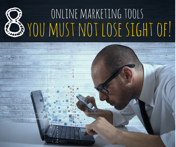 8_Online_Marketing_tools_you_must_not_lose_sight_of_1.png