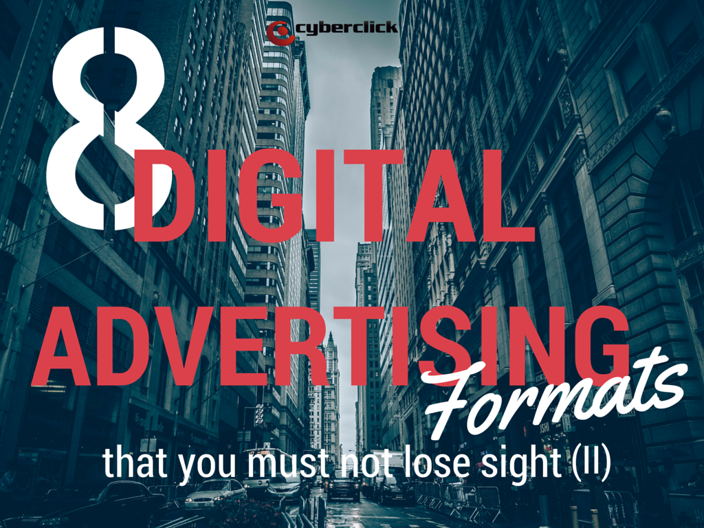 8 digital advertising formats that you must not lose sight of (Part 2)