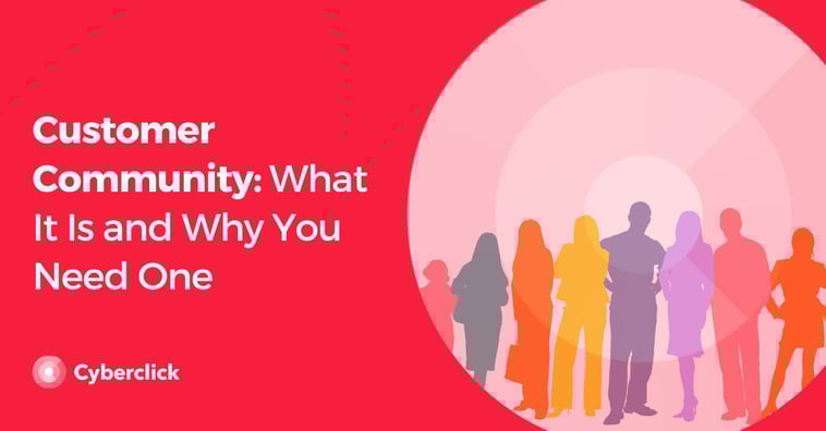 Customer Community: What It Is and Why You Need One