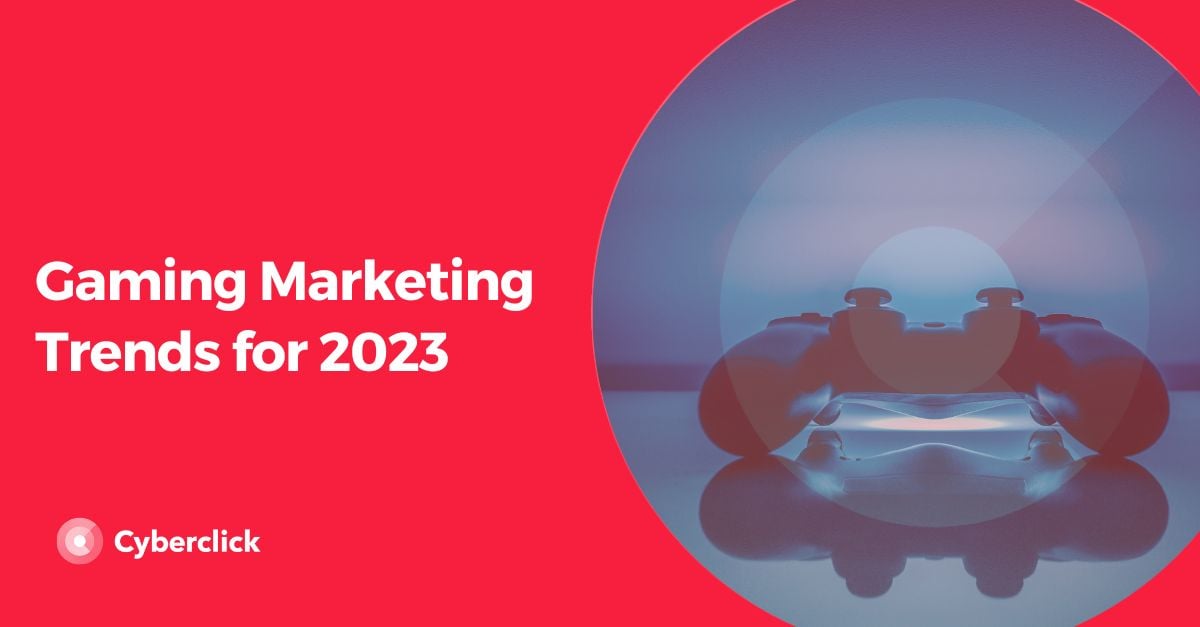 Gaming Marketing Trends for 2023