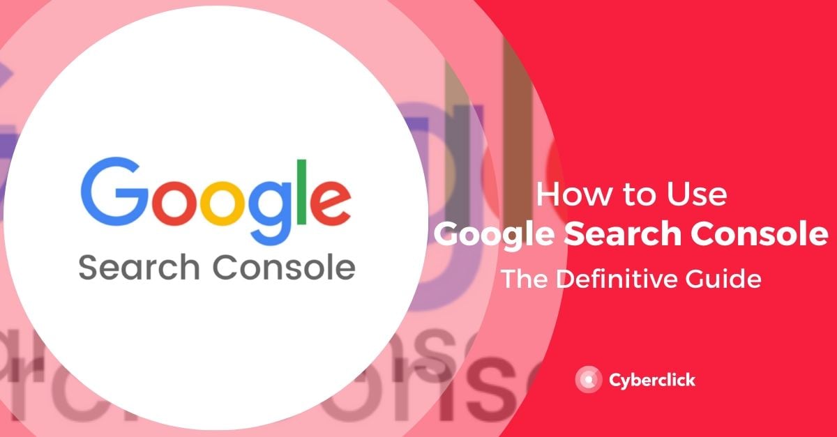 The Definitive Guide to Google Search Console
