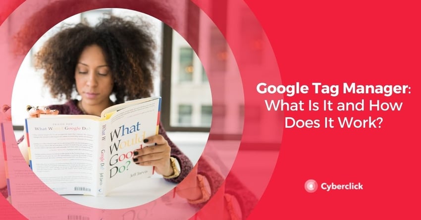 Google Tag Manager What Is It and How Does It Work