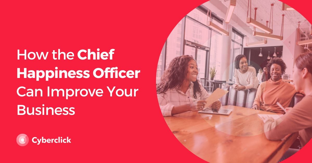 How the Chief Happiness Officer Can Improve Your Business