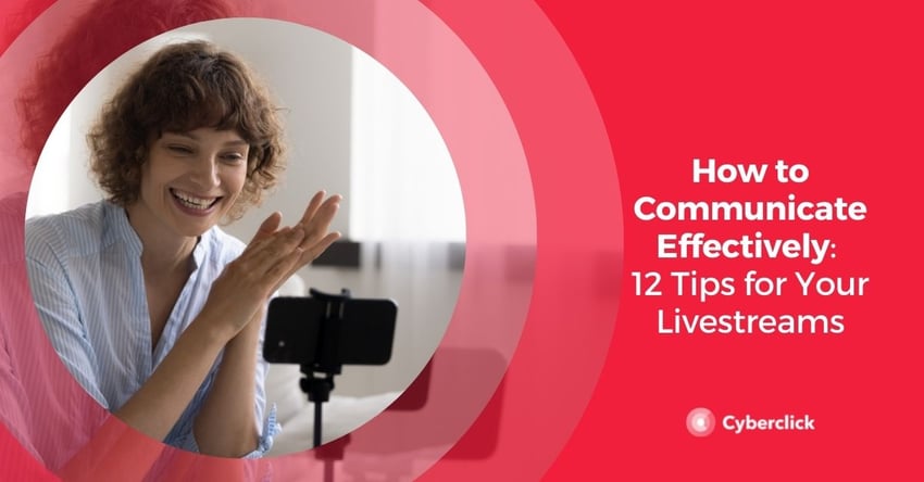 How to Communicate Effectively 12 Tips for Your Livestreams