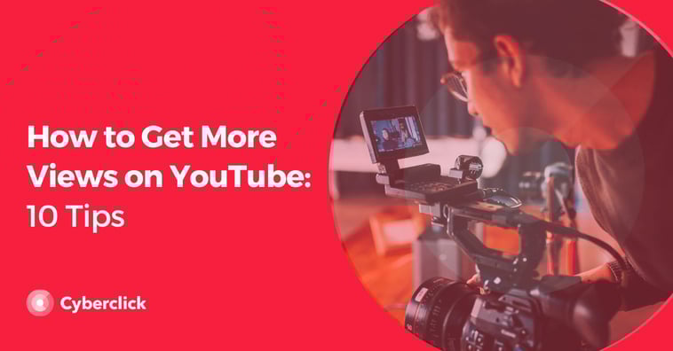 How to Get More Views on YouTube: 10 Tips