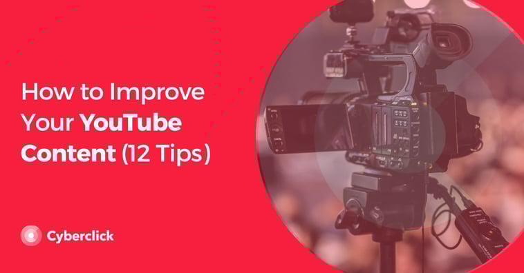 12 Tips to Improve Your YouTube Content