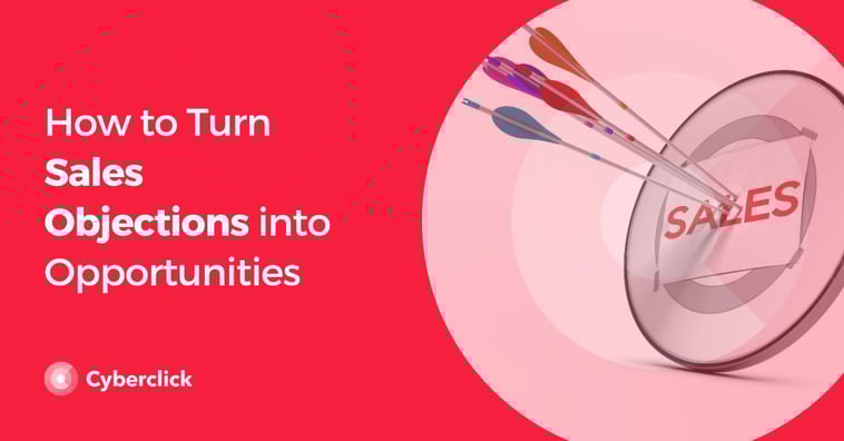 How to Turn Sales Objections into Opportunities