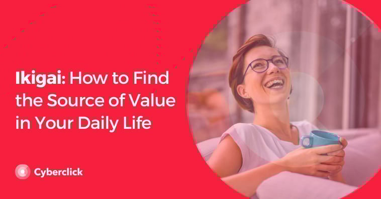 Ikigai: How to Find the Source of Value in Your Daily Life