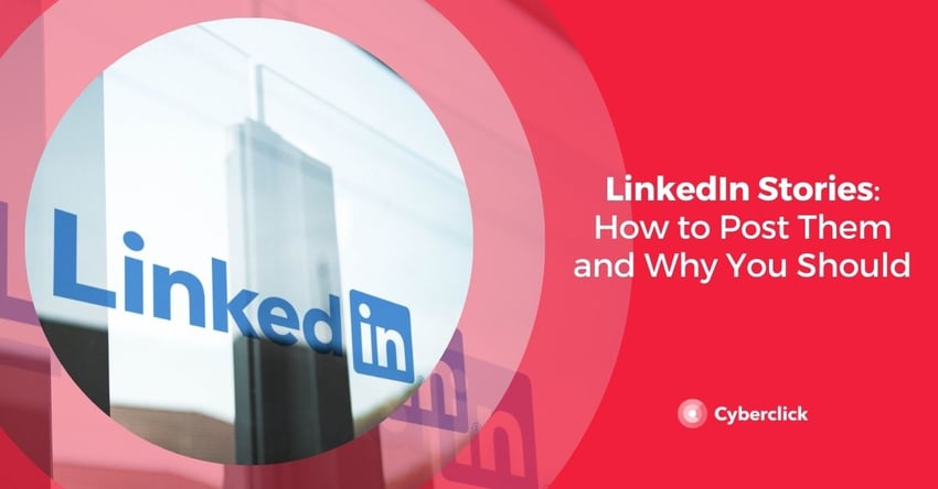 LinkedIn Stories How to Post Them and Why You Should