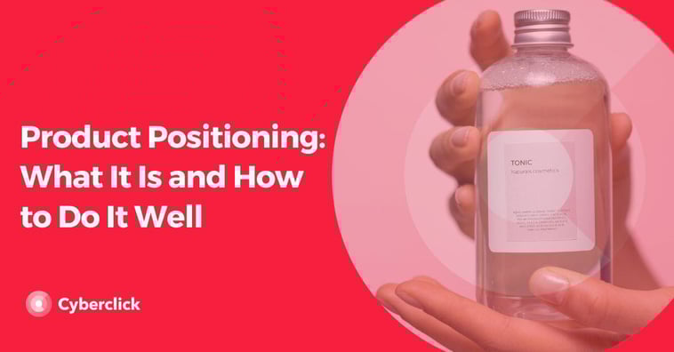 Product Positioning: What It Is and How to Do It Well