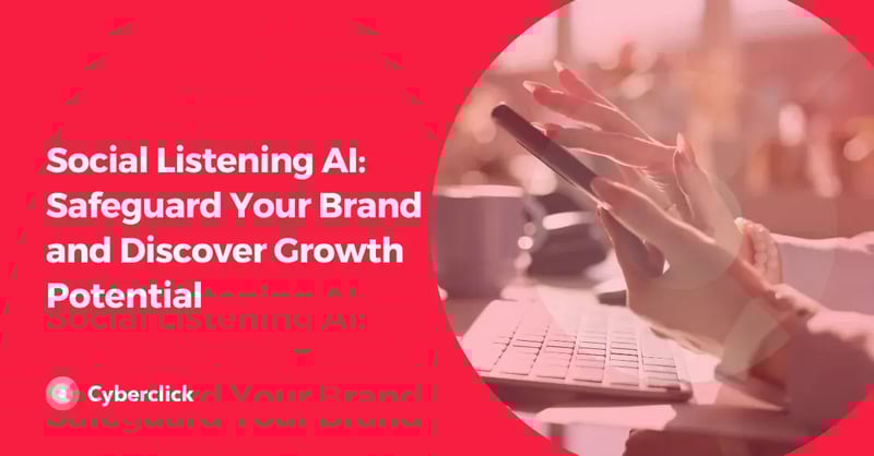 Social Listening AI Safeguard Your Brand and Discover Growth Potential