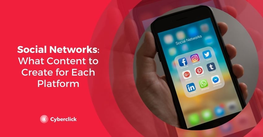 Social Networks: Wha Content to Create for Each Platform